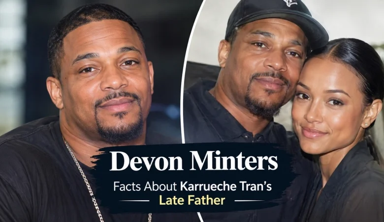 Devon Minters: Facts About Karrueche Tran's Late Father